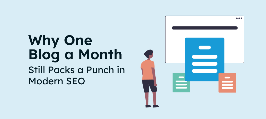 Why One Blog a Month Still Packs a Punch in Modern SEO