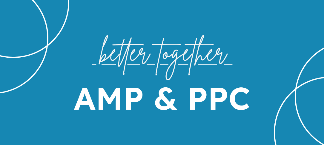 Better Together - AMP & PPC