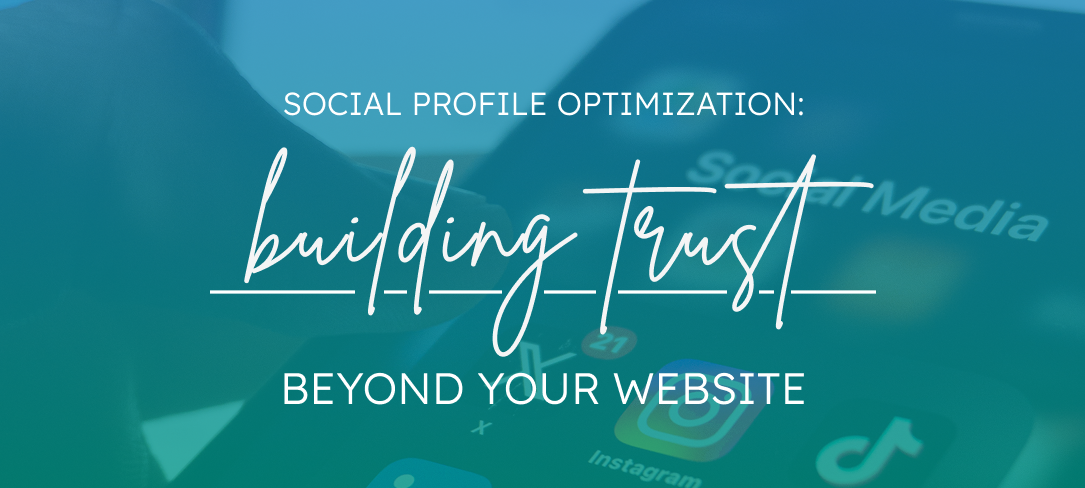 Social Profile Optimization & Building Trust Beyond Your Website