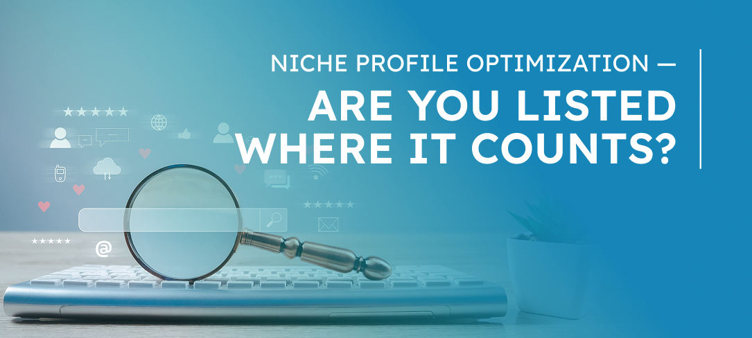 Niche Profile Optimization - Are You Listed Where It Counts?