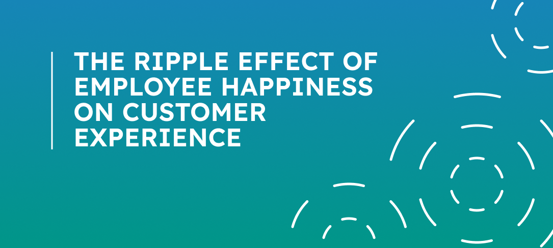The Ripple Effect of Employee Happiness on Customer Experience