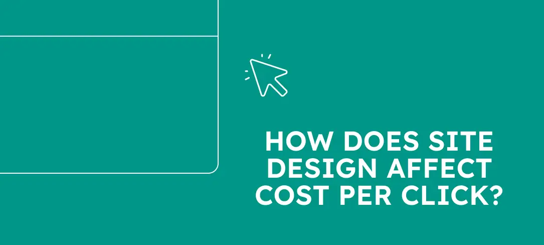 How Does Site Design Affect Cost Per Click?