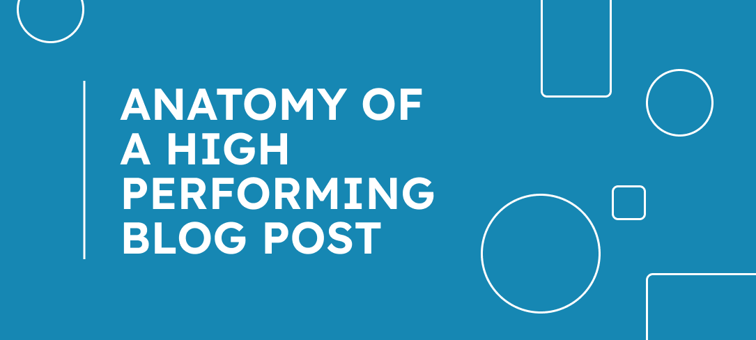 Anatomy of a High Performing Blog Post