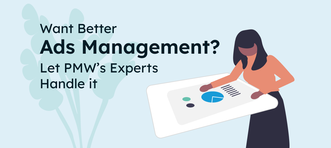 Want Better Ads Management? Let PMW’s Experts Handle It