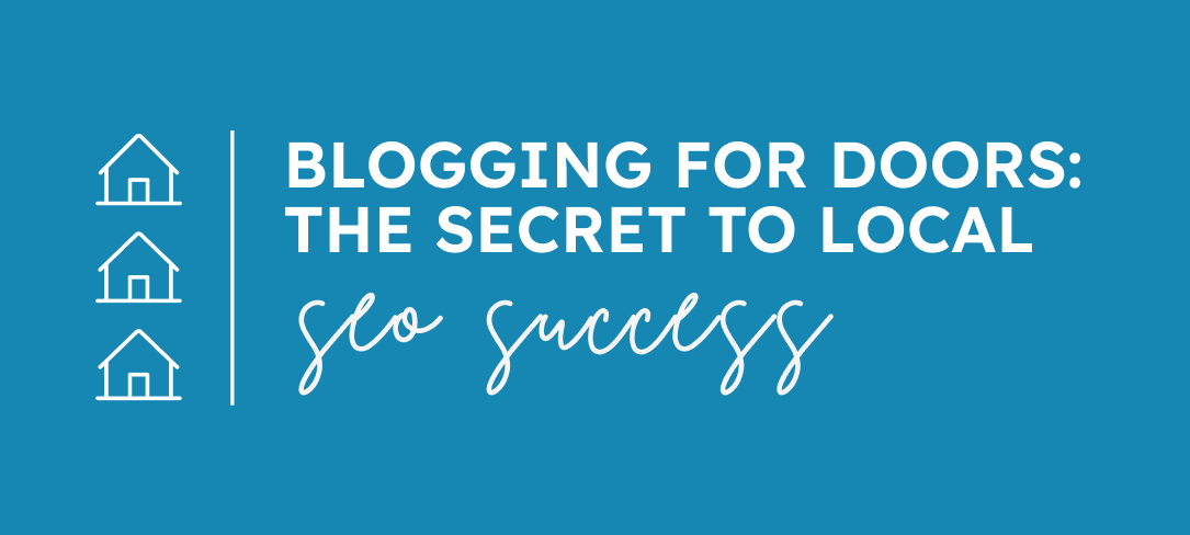 Blogging for Doors: The Secret to Local SEO Success