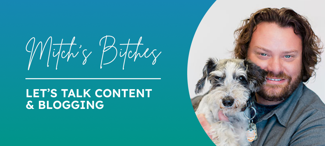 Mitch’s Bitches: Let's Talk Website Content and Blogging