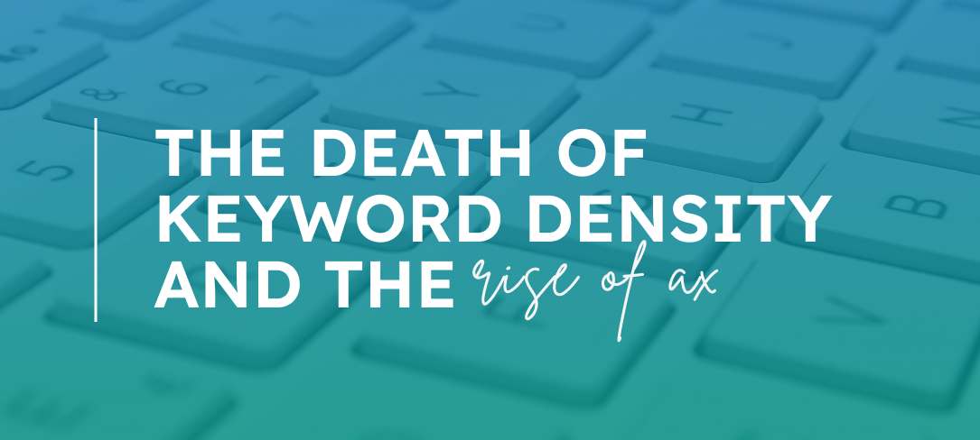 The Death of Keyword Density and the Rise of AX
