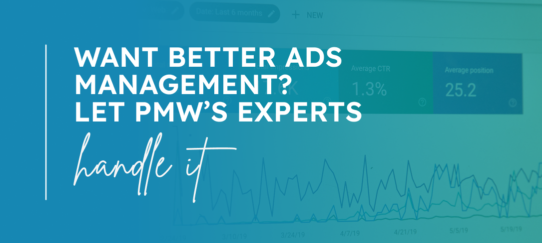 Want Better Ads Management? Let PMW’s Experts Handle It