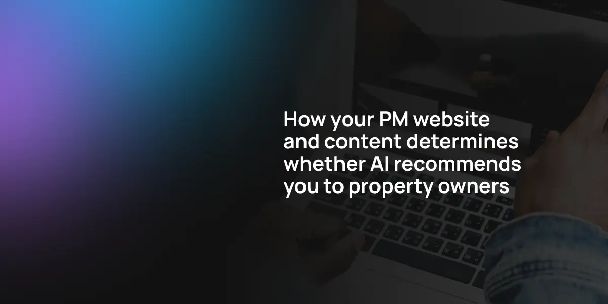 How your PM website and content determines whether AI recommends you to property owners