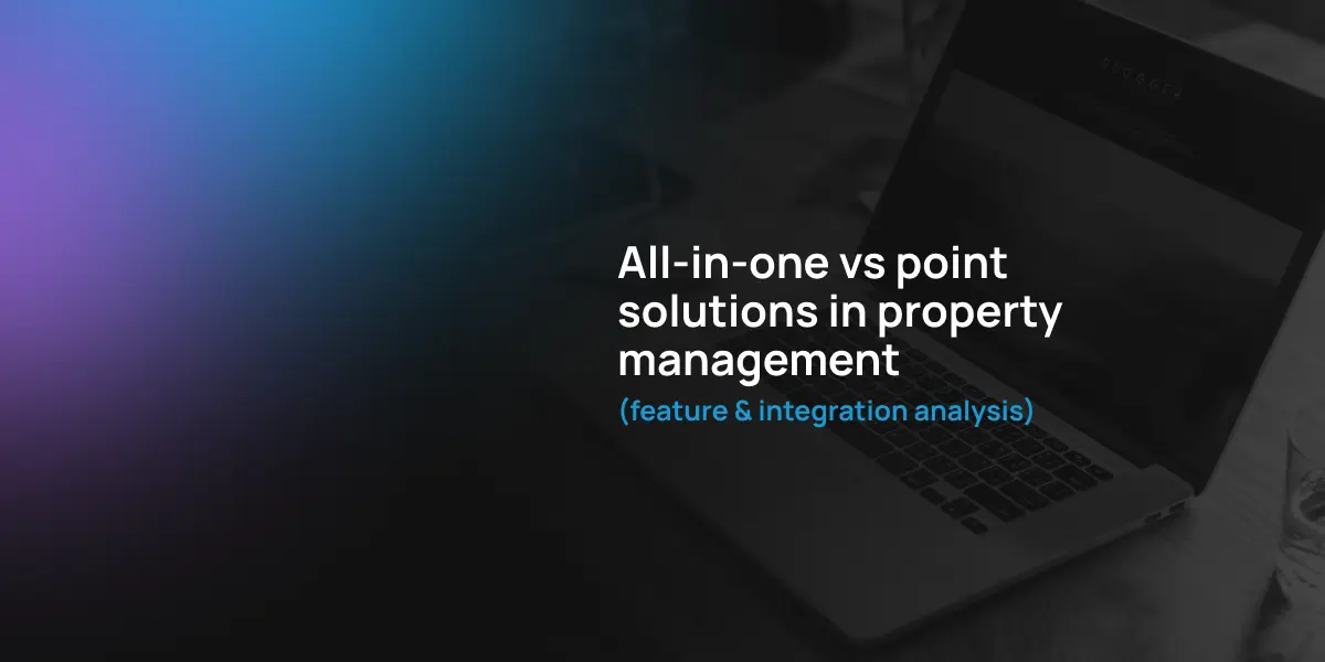 All-in-one vs point solutions in property management (feature & integration analysis)