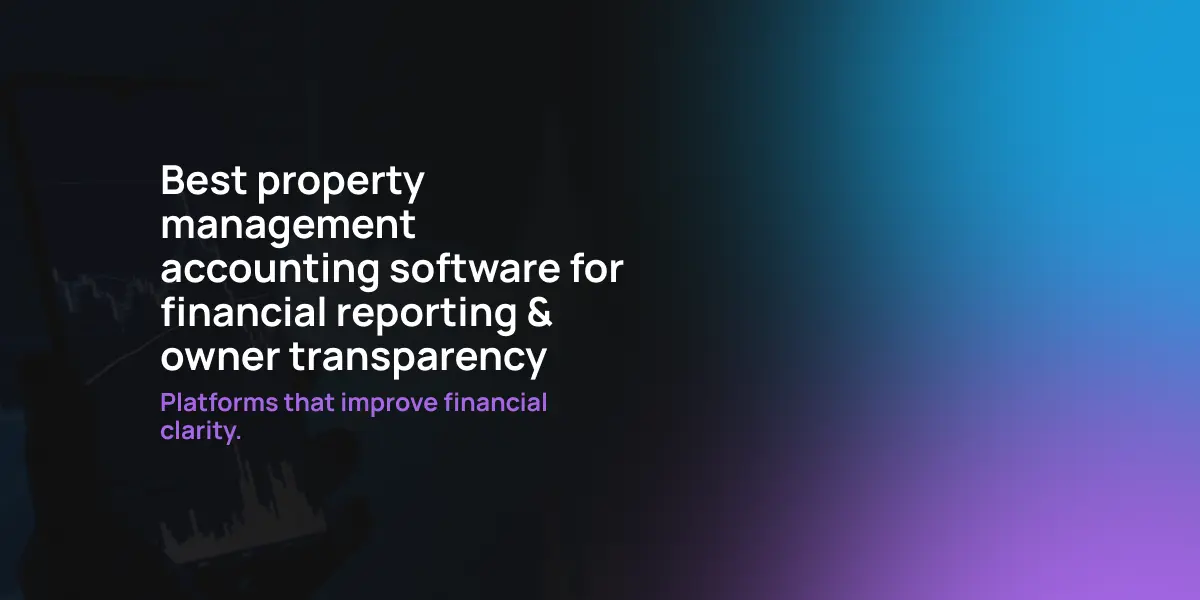 Best property management accounting software for financial reporting & owner transparency