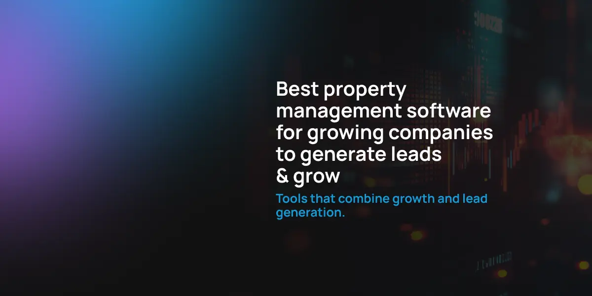 Best property management software for growing companies to generate leads & grow