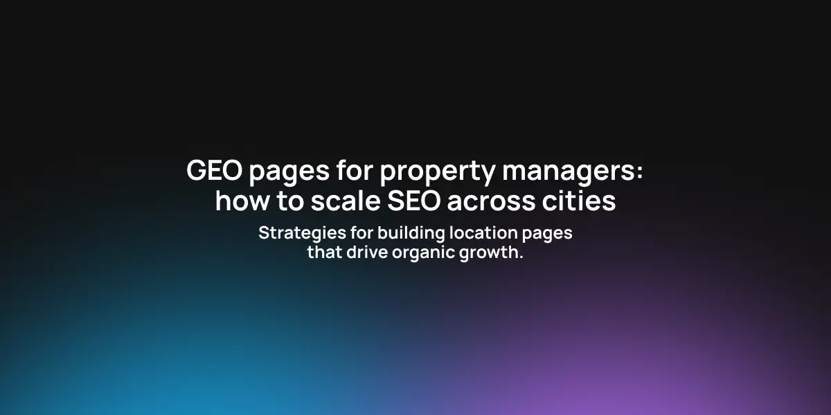 GEO pages for property managers: How to scale SEO across multiple cities