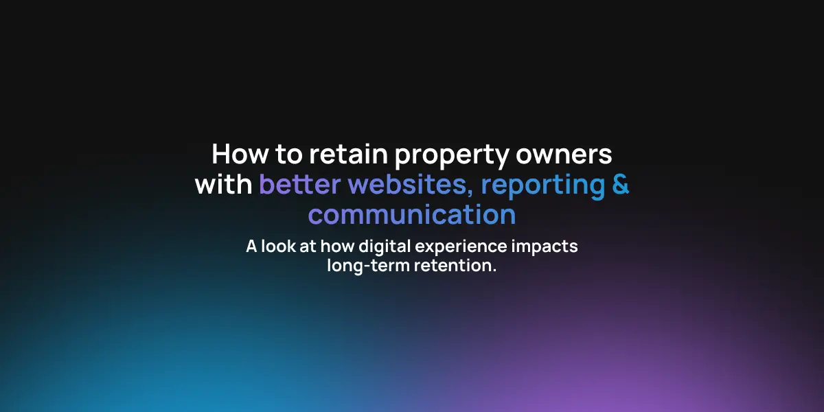 How to retain property owners with better websites, reporting & communication