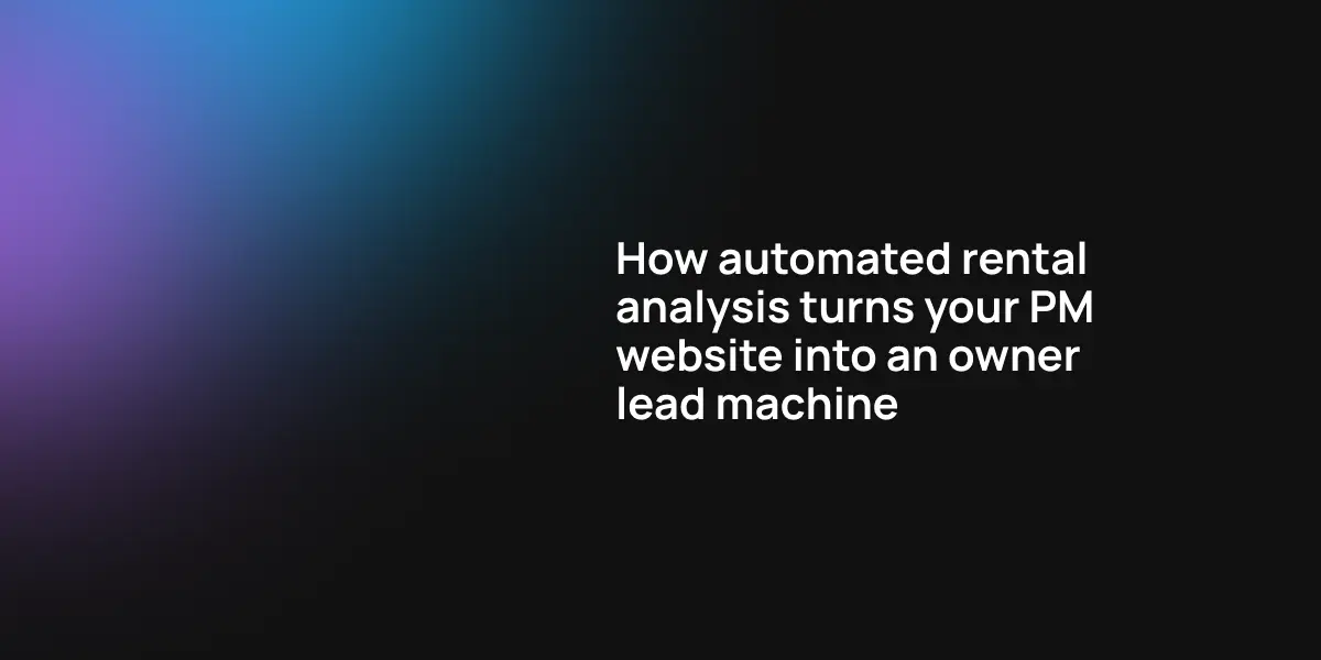 How automated rental analysis turns your pm website into an owner lead machine