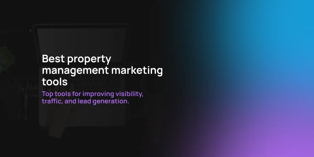 Best property management marketing tools (SEO, PPC, AI)