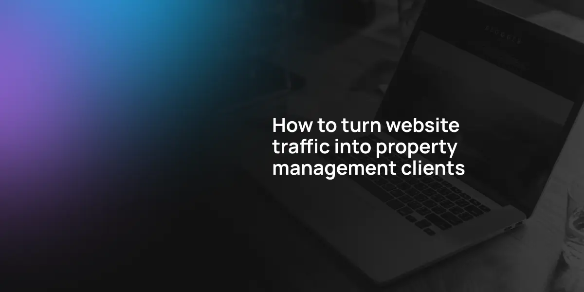 How to turn website traffic into property management clients