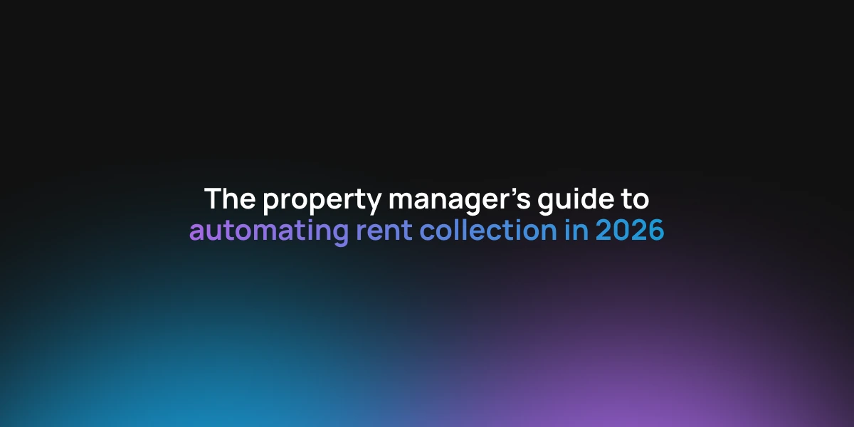 The property manager's guide to automating rent collection in 2026