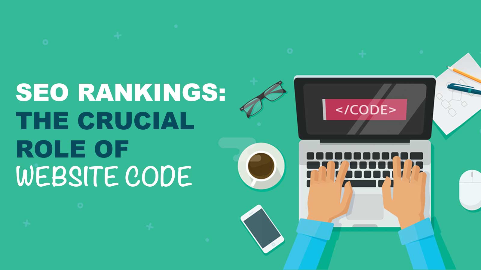 SEO Secrets Revealed: The Crucial Role of Website Code in Rankings
