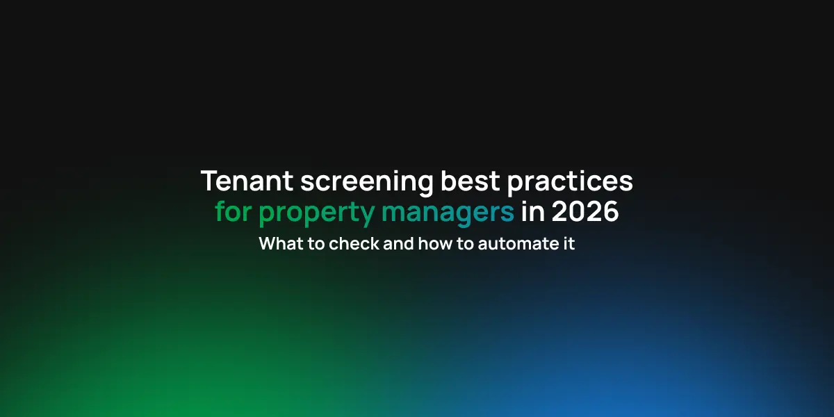 Tenant screening best practices for property managers in 2026: What to check and how to automate it